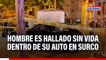 Hombre es hallado sin vida dentro de su auto en Surco