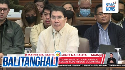 Imbestigasyon sa kuwestiyonableng flood control projects, itinutuloy ng Senate Blue Ribbon Committee | Balitanghali