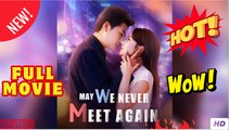 May We Never Meet Again (2025) - FULL [Eng Sub]