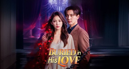 Buried In His Love (2025) - FULL [Eng Sub]