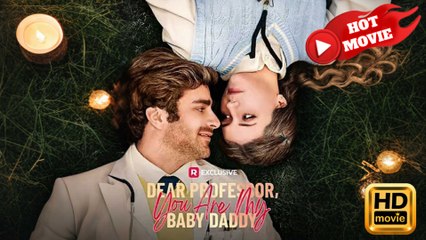 Dear Professor, You Are My Baby Daddy  Full Movie HD  -New Drama ShortFilms Hot
