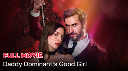 Daddy Dominant's Good Girl FULLMOVIE🌷