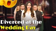 Divorce At The Wedding Day FULL MOVIE🌷