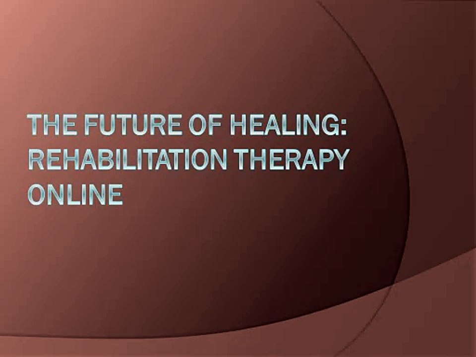 The Future of Healing: Rehabilitation Therapy Online