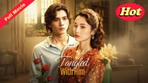 Engsub Tangled With Him - Full Movie