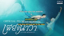 Người Tình Nam Ngư Tập 6 Vietsub Thuyết Minh Tiếng Việt