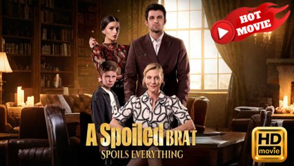 A Spoiled Brat Spoils Everything  Full Movie HD - Drama ShortFilms Hot