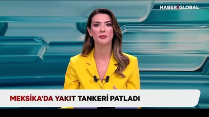 Meksika’da yakıt tankeri böyle patladı