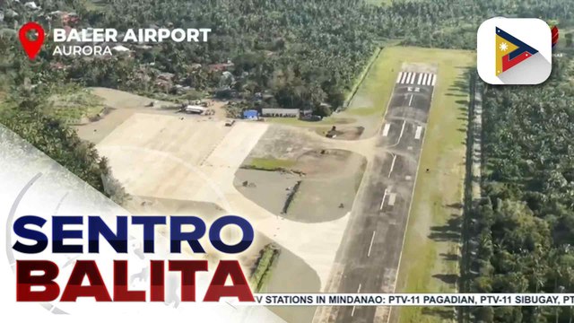 DOTr, target na pahabain at gawing mas malapad ang runway ng Baler Airport; agarang pagsasaayos sa mga nasirang pasilidad ng Dingalan Port, ipinag-utos