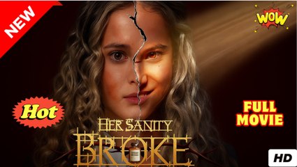[HOT] Her Sanity Broke Full Movie🔥