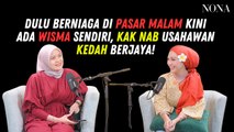 Dulu Berniaga Di Pasar Malam Kini Ada Wisma Sendiri, Kak Nab Usahawan Kedah Berjaya!