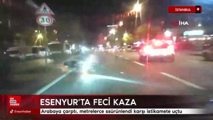 İstanbul'da feci kaza: Metrelerce sürüklenerek karşı istikamete uçtu