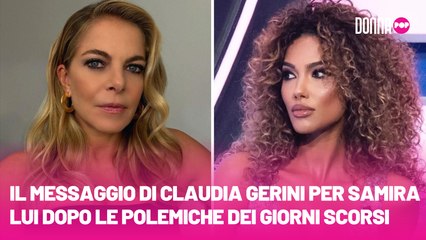 Il messaggio di Claudia Gerini per Samira Lui dopo le polemiche dei giorni scorsi