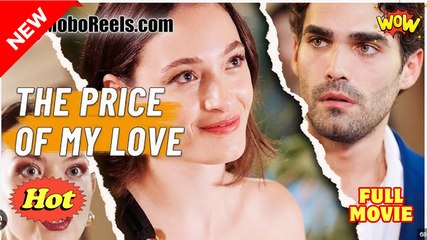 The Price Of My Love Full Movies English Sub #shortfilms
