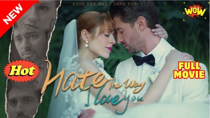 ❤️‍🔥Hate The Way I Love You (Moboreels)❤️‍🔥FULL MOVIE