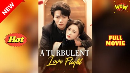 HOT💖A Turbulent Love Flight (Moboreels) Full Movie💖