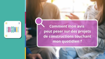"Comment mon avis peut peser sur des projets de constructions touchant mon quotidien ?" Consomag CNDP x INC