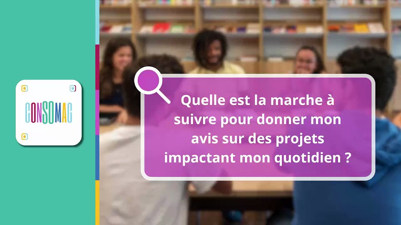"Quelle est la marche à suivre pour donner mon avis sur des projets impactant mon quotidien ?" Consomag CNDP x INC