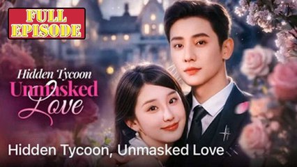 Hidden Tycoon, Unmasked Love #FullMovie