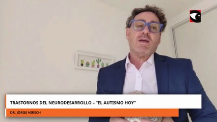Trastornos del Neurodesarrollo – “El Autismo Hoy”