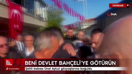 Tekirdağlı şehit İlker Aykut’un babası: Beni Devlet Bahçeli’ye götürün