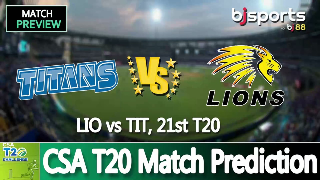 CSA T20 2025 | Titans vs Lions 21st T20 Match Preview |