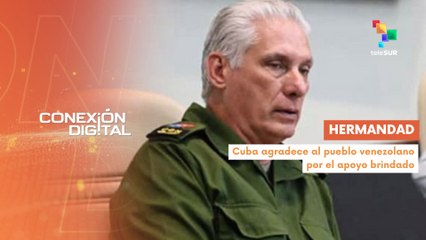 Conexión Digital 14-11 Pdte. Díaz-Canel agradece solidaridad de Venezuela