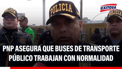 PNP asegura que buses de transporte público trabajan con normalidad: "La oferta satisface la necesidad de los pasajeros"