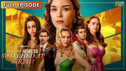 Was The Heiress Switched At Birth (2025) [ SHORT DRAMA | FULL ]