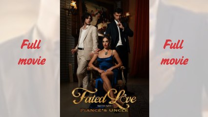 Fated Love with My Fiance's Uncle