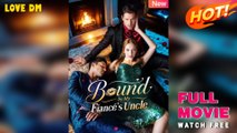 Bound To His Uncle’s Desire - (2025) Full Movie | HD | English Sub
