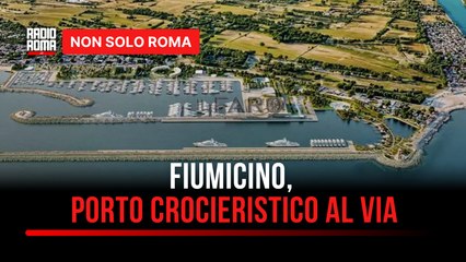 Fiumicino, via libera alla realizzazione del porto turistico-crocieristico all’Isola Sacra