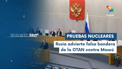 Rusia condena reanudación de pruebas nucleares de EE.UU.