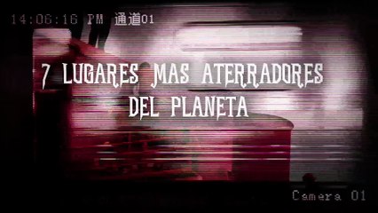 TOP; Los 7 lugares más aterradores del planeta II