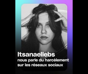 Itsanaellebs se livre sur la haine en ligne - part 2