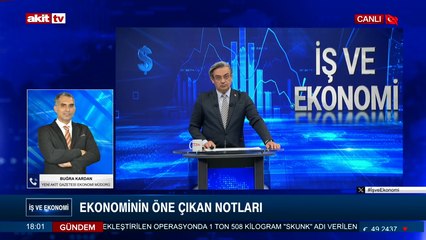 İş ve Ekonomi - Buğra Kardan ile Ekonominin öne çıkan notları