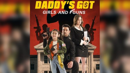 Daddy's Got Girls and Guns Full Movie