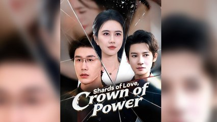 Shards of Love, Crown of Power Full Movie