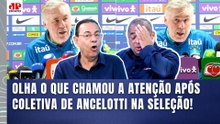 "EU NÃO GOSTO DISSO! O ANCELOTTI pra mim NÃO..." OLHA o que PROVOCOU DEBATE sobre a SELEÇÃO!