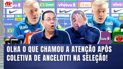 "EU NÃO GOSTO DISSO! O ANCELOTTI pra mim NÃO..." OLHA o que PROVOCOU DEBATE sobre a SELEÇÃO!