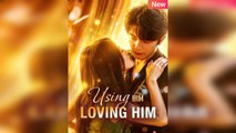 Using Him, Loving Him - Full HD Movie Uncut
