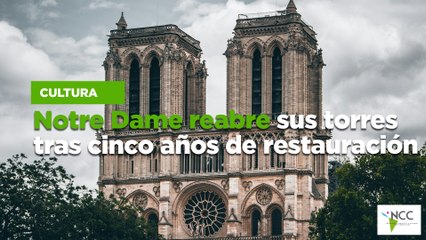 Notre Dame reabre sus torres tras cinco años de restauración
