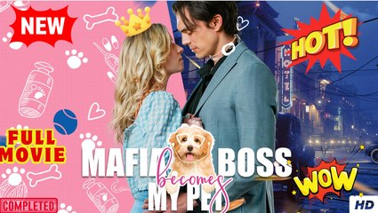 Mafia Boss Becomes My Pet FULL MOVIE