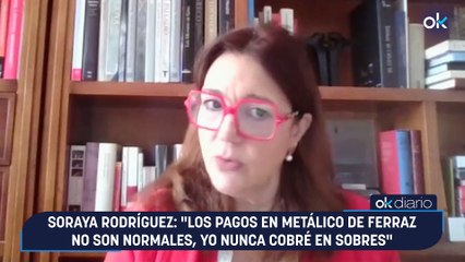 Soraya Rodríguez: "Los pagos en metálico de Ferraz no son normales, yo nunca cobré en sobres"