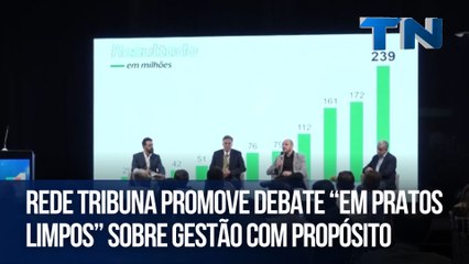 Rede Tribuna promove debate “Em Pratos Limpos” sobre gestão com propósito