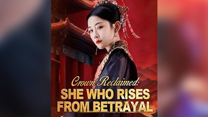 Crown Reclaimed She Who Rises from Betrayal (2025) - FULL HD [Eng Sub]