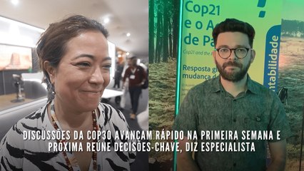 Discussões da COP30 avançam rápido na primeira semana e próxima reúne decisões-chave, diz especialista