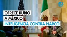 Ofrece Rubio a México inteligencia contra narco
