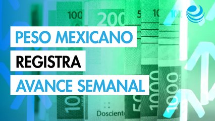 Peso mexicano se aprecia levemente contra el dólar; registra avance semanal