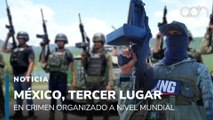 México, tercer lugar en crimen organizado a nivel mundial